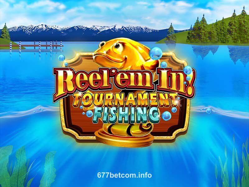 677bet Reel Em In! Tournament Fishing Slot Game
