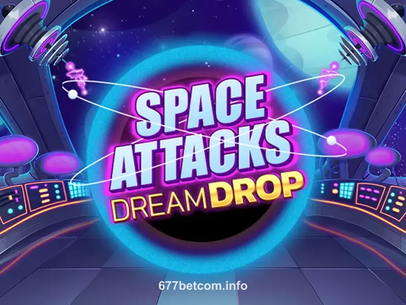 677bet Space Attacks Dream Drop Slot Game